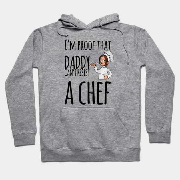 I'm proof that daddy can't resist a chef Hoodie by Ashden